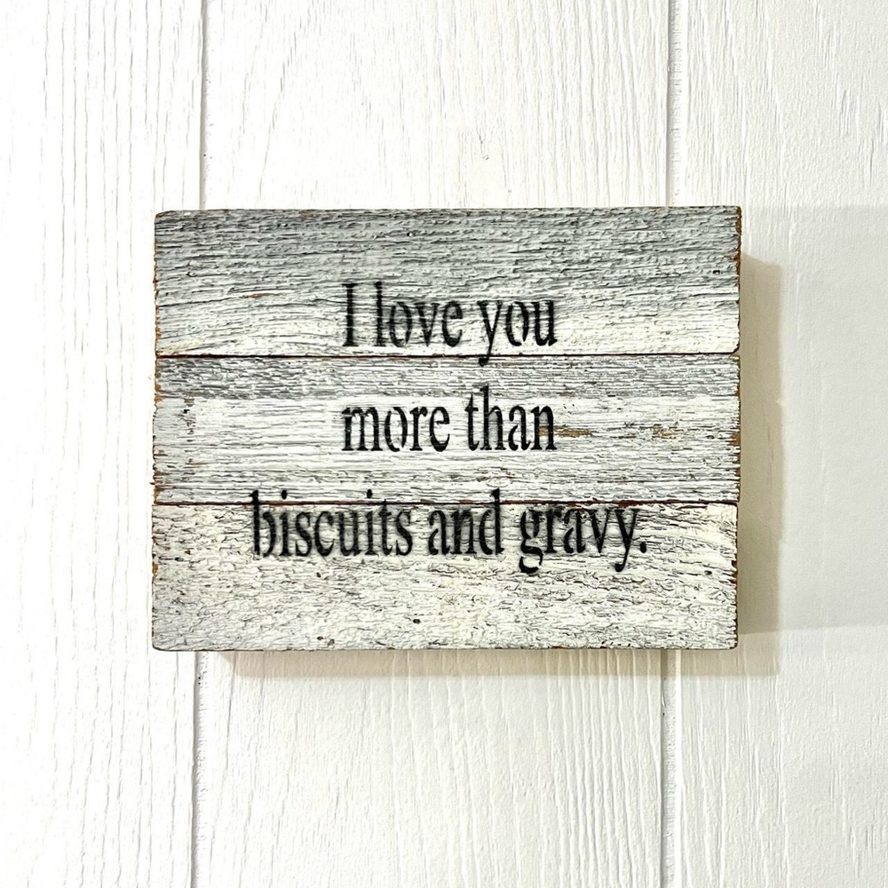 Rustic Cottagecore "I Love You More Than Biscuits and Gravy" Wooden Sign